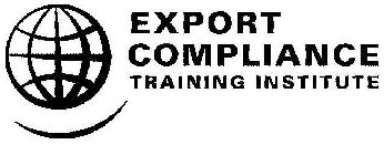 EXPORT COMPLIANCE TRAINING INSTITUTE