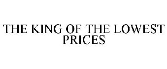 THE KING OF THE LOWEST PRICES