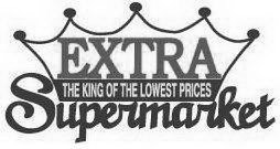 EXTRA SUPERMARKET THE KING OF THE LOWEST PRICES