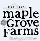 MAPLE GROVE FARMS EST. 1915