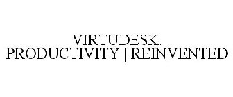 VIRTUDESK. PRODUCTIVITY | REINVENTED