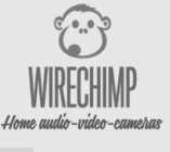 WIRECHIMP HOME AUDIO-VIDEO-CAMERAS