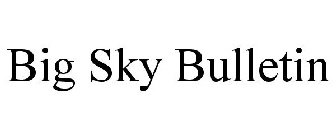 BIG SKY BULLETIN