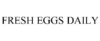 FRESH EGGS DAILY