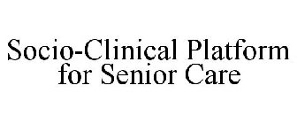 SOCIO-CLINICAL PLATFORM FOR SENIOR CARE