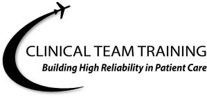 CLINICAL TEAM TRAINING / BUILDING HIGH RELIABILITY IN PATIENT CARE