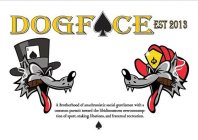 DOGFACE EST 2013 A BROTHERHOOD OF ANACHRONISTIC SOCIAL GENTLEMEN WITH A COMMON PURSUIT TOWARD THE LIBIDINOUSNESS OVERCONSUMPTION OF SPORT, STAKING, LIBATIONS, AND FRATERNAL RECREATION