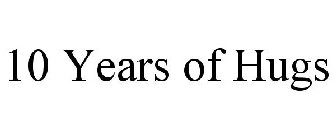 10 YEARS OF HUGS