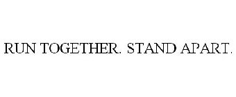 STAND ALONE. RUN TOGETHER.