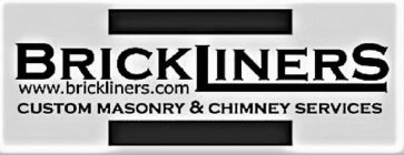 BRICKLINERS WWW.BRICKLINERS.COM CUSTOM MASONRY & CHIMNEY SERVICES
