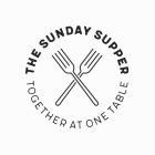 THE SUNDAY SUPPER TOGETHER AT ONE TABLE