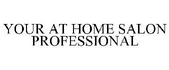 YOUR AT HOME SALON PROFESSIONAL