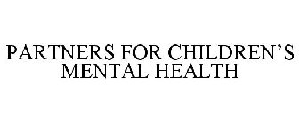 PARTNERS FOR CHILDREN'S MENTAL HEALTH