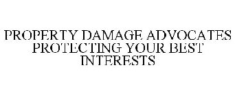 PROPERTY DAMAGE ADVOCATES PROTECTING YOUR BEST INTERESTS