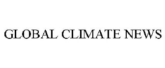 GLOBAL CLIMATE NEWS