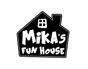 MIKA'S FUN HOUSE
