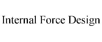 INTERNAL FORCE DESIGN