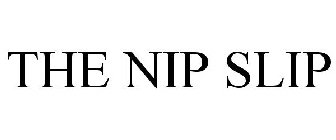THE NIP SLIP