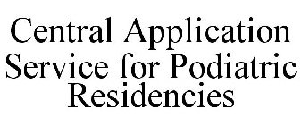 CENTRAL APPLICATION SERVICE FOR PODIATRIC RESIDENCIES
