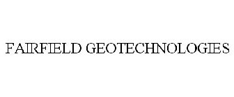 FAIRFIELD GEOTECHNOLOGIES