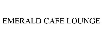 EMERALD CAFE LOUNGE