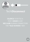 TECHDISCONNECT SILENCE YOUR TECH FOR 1 HOUR A DAY RECLAIM HUMAN CONNECTION THE 
