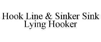 HOOK LINE & SINKER SINK LYING HOOKER