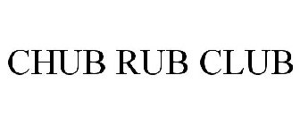 CHUB RUB CLUB