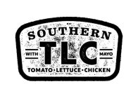 SOUTHERN TLC WITH MAYO TOMATO · LETTUCE· CHICKEN