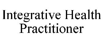 INTEGRATIVE HEALTH PRACTITIONER