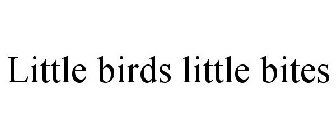 LITTLE BIRDS LITTLE BITES