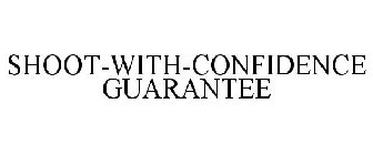 SHOOT-WITH-CONFIDENCE GUARANTEE