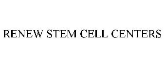 RENEW STEM CELL CENTERS
