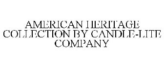 AMERICAN HERITAGE COLLECTION BY CANDLE-LITE COMPANY