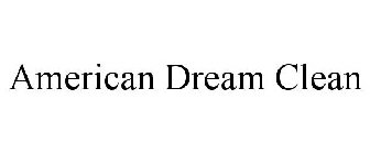 AMERICAN DREAM CLEAN