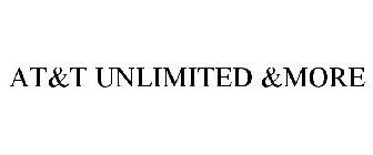 AT&T UNLIMITED &MORE