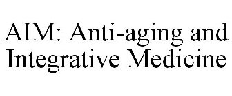 AIM: ANTI-AGING AND INTEGRATIVE MEDICINE