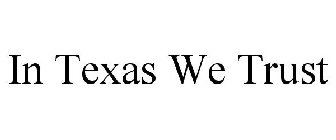 IN TEXAS WE TRUST