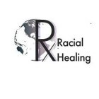 RX RACIAL HEALING