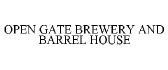 OPEN GATE BREWERY AND BARREL HOUSE