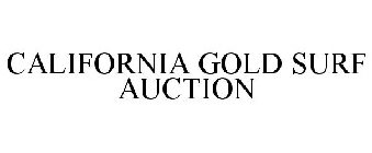 CALIFORNIA GOLD SURF AUCTION