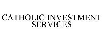CATHOLIC INVESTMENT SERVICES