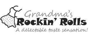 GRANDMA'S ROCKIN' ROLLS A DELECTABLE TASTE SENSATION