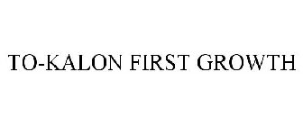 TO-KALON FIRST GROWTH