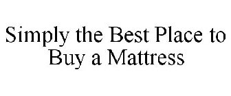 SIMPLY THE BEST PLACE TO BUY A MATTRESS