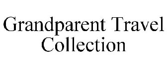 GRANDPARENT TRAVEL COLLECTION