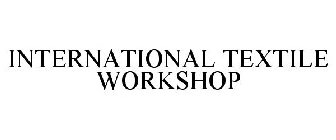 INTERNATIONAL TEXTILE WORKSHOP