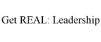 GET REAL: LEADERSHIP