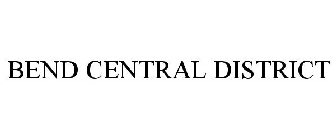 BEND CENTRAL DISTRICT