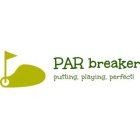 PAR BREAKER PUTTING, PLAYING, PERFECT!